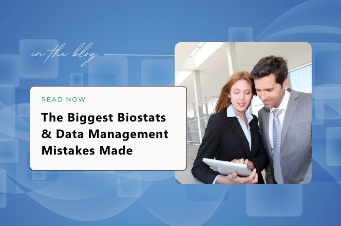 The Biggest Mistakes Made in Clinical Trial Biostatistics & Data Management